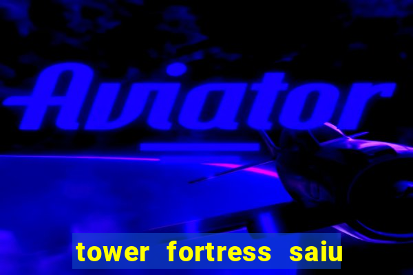 tower fortress saiu da play store